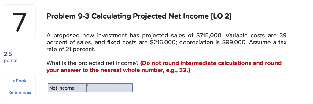  Problem 9-3 Calculating Projected Net Income (LO 2] A proposed new