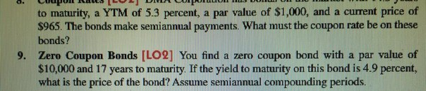 Need help! (#9) 9. Zero Coupon Bonds You find a zero coupon