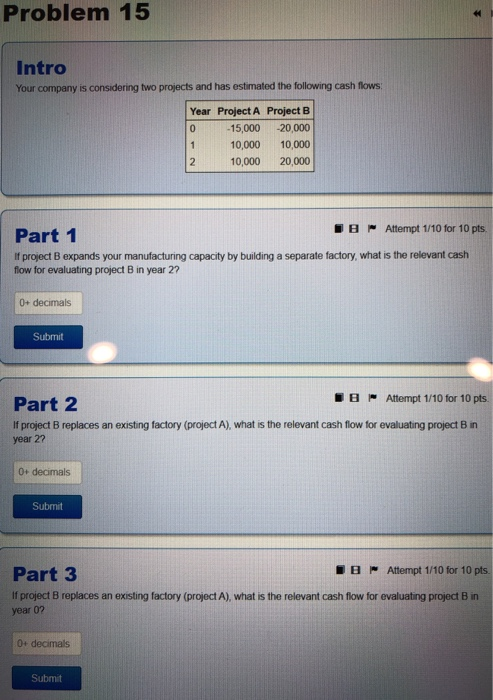  Problem 15 Intro Your company is considering two projects and has