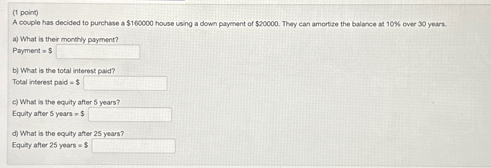  (1 point) A couple has decided to purchase a $160000 house