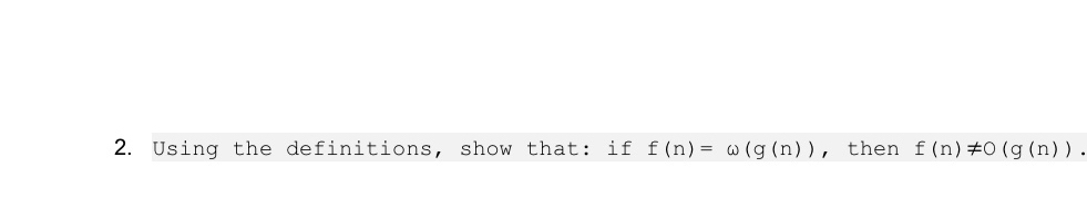  Using analysis of algorithms, Using the definitions, show that: if f(n)=(g(n)),