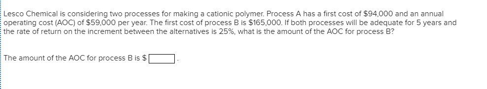Lesco Chemical is considering two processes for making a cationic polymer.