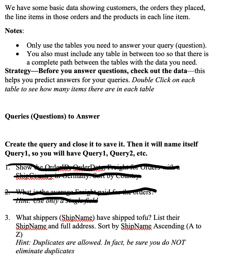  We have some basic data showing customers, the orders they placed,