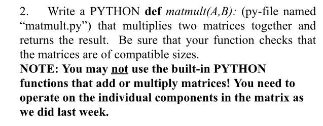  2. Write a PYTHON def matmult(A,B): (py-file named matmult.py") that multiplies
