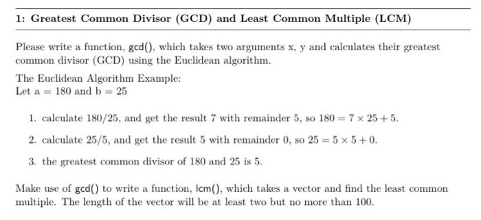 please use R program for this problem 1: Greatest Common Divisor (GCD)