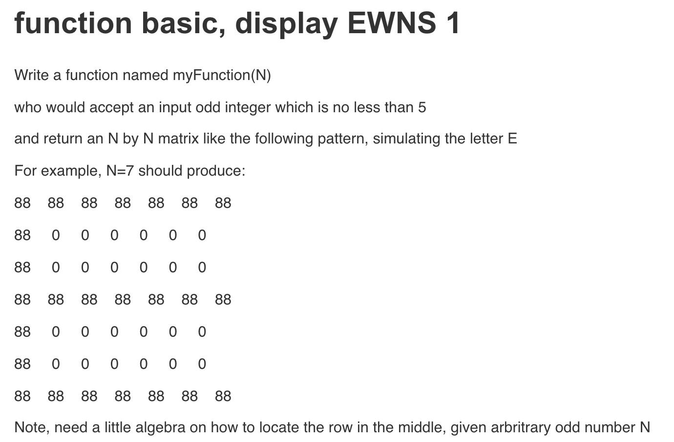 MATLAB function basic, display EWNS 1 Write a function named myFunction(N) who