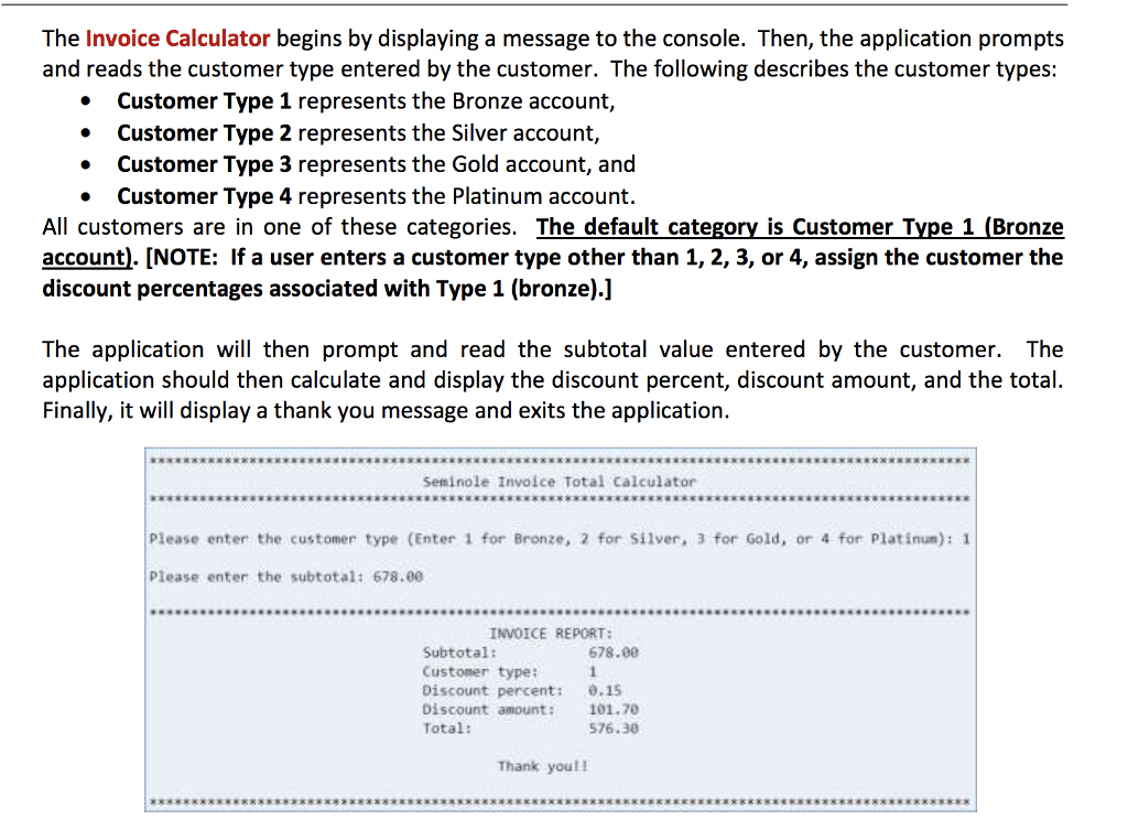 IN JAVA The Invoice Calculator begins by displaying a message to the