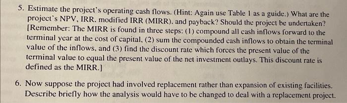  5. Estimate the project's operating cash flows. (Hint: Again use Table