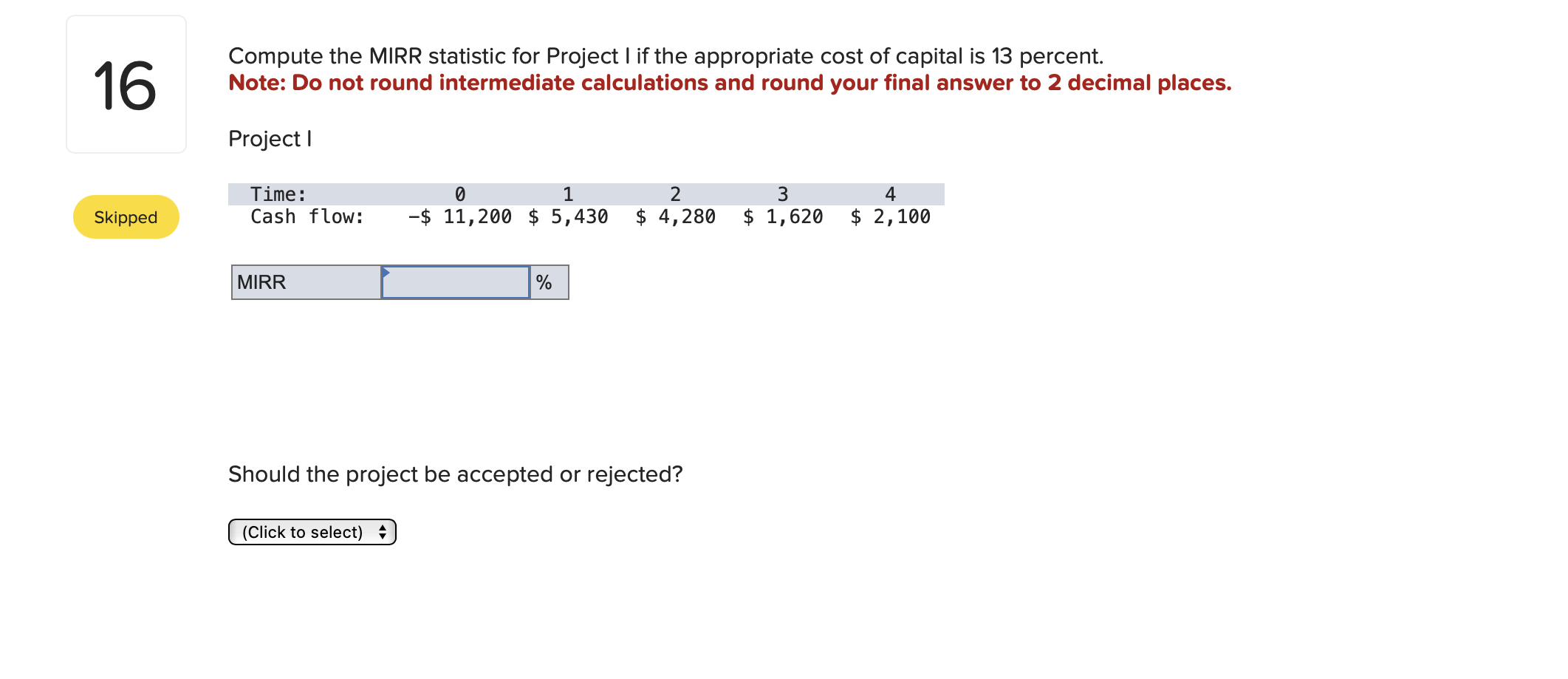  Compute the MIRR statistic for Project I if the appropriate cost