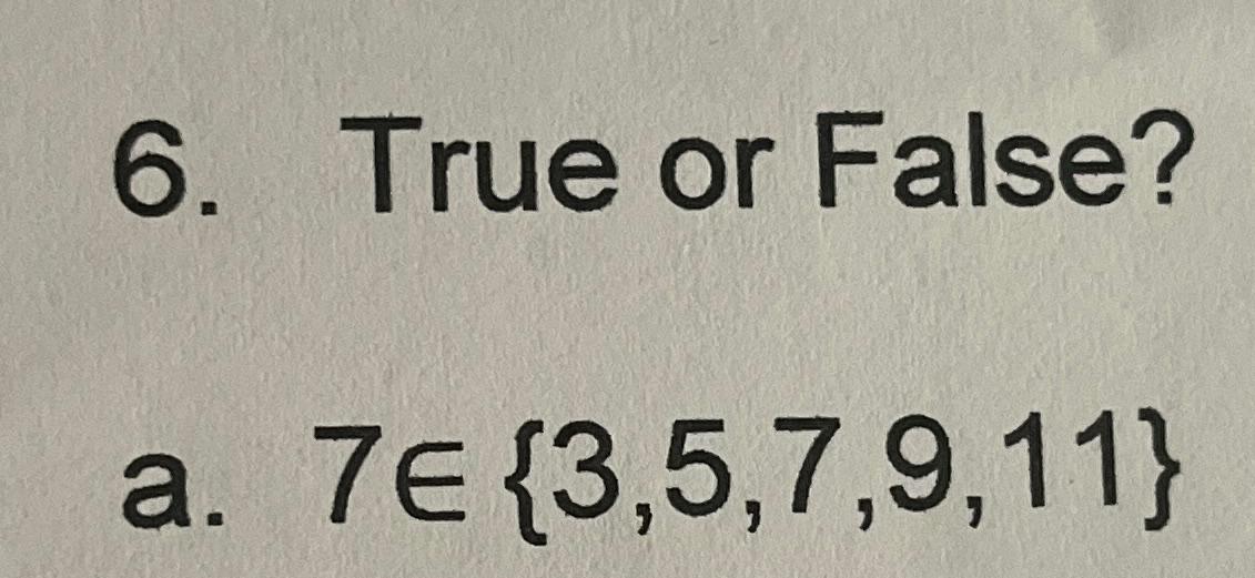  True or False? a.7in{3,5,7,9,11} 