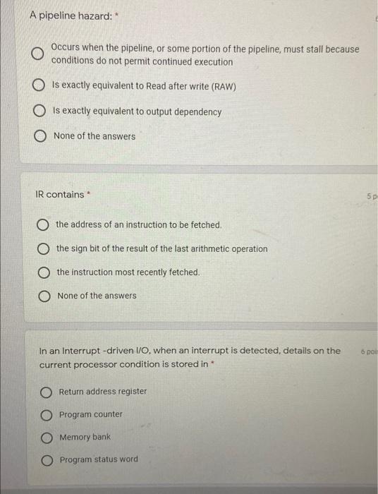 please i need answer within an hour A pipeline hazard: O Occurs