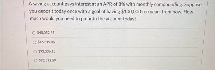 please help solve A saving account pays interest at an APR of