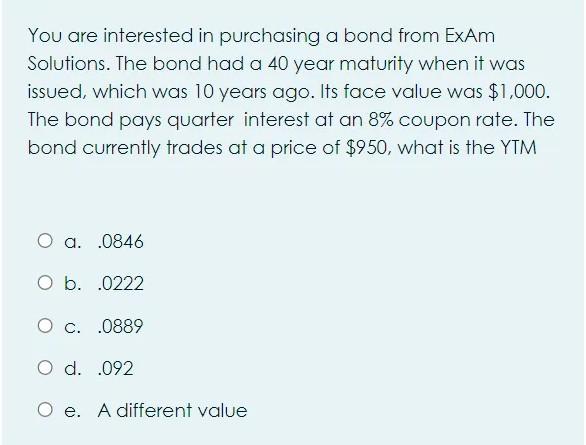  answer pls You are interested in purchasing a bond from Exam