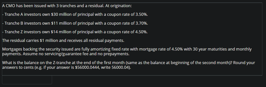  A CMO has been issued with 3 tranches and a residual.