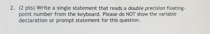 2. (2 pts) Write a single statement that reads a double