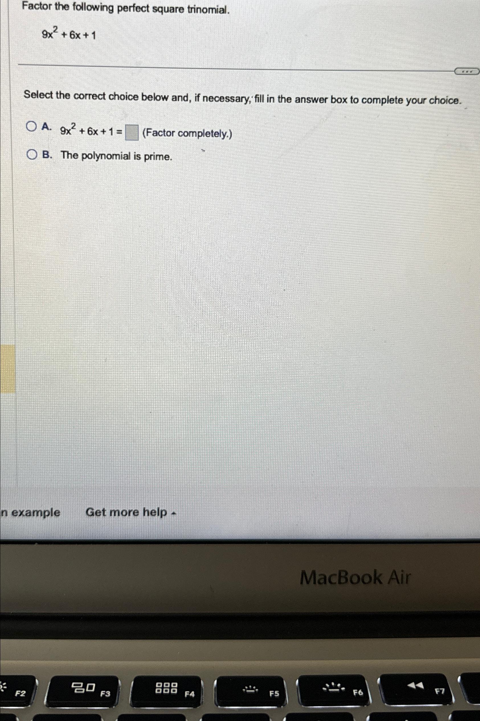 Factor the following perfect square trinomial. 9x2+6x+1 Select the correct choice