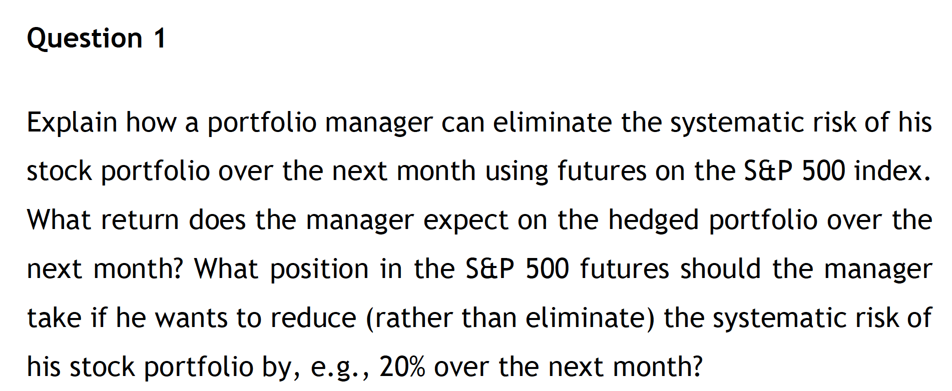 Question 1 Explain how a portfolio manager can eliminate the systematic