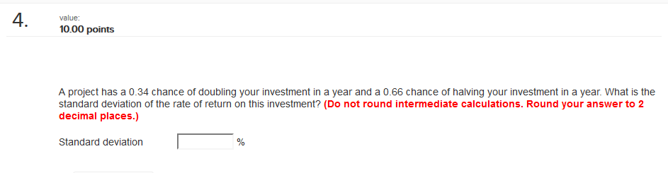 Show all work please. value: 10.00 points A project has a 0.34