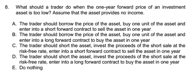  8. What should a trader do when the one-year forward price