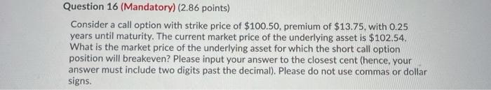  Question 16 (Mandatory) (2.86 points) Consider a call option with strike