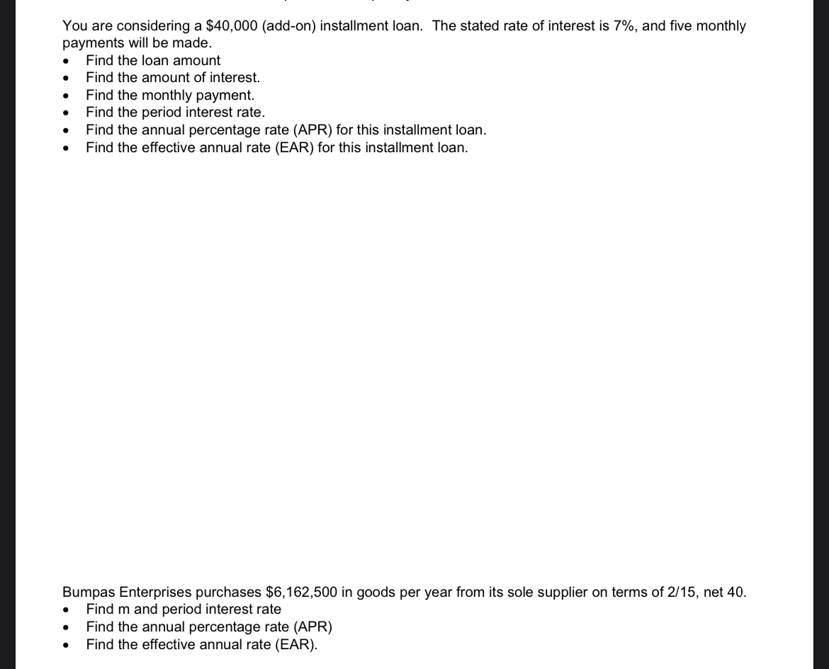  You are considering a $40,000(add-on) installment loan. The stated rate of