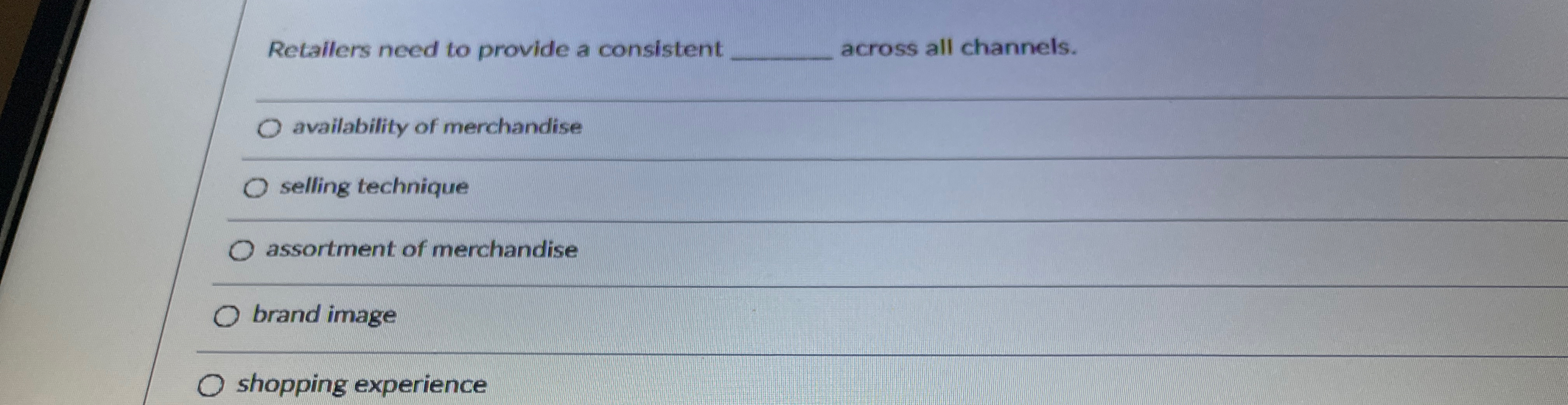  Retailers need to provide a consistent across all channels. availability of
