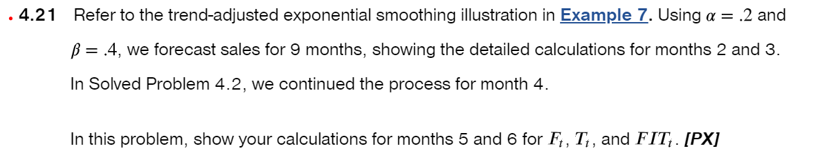  Example 7: 21 Refer to the trend-adjusted exponential smoothing illustration in