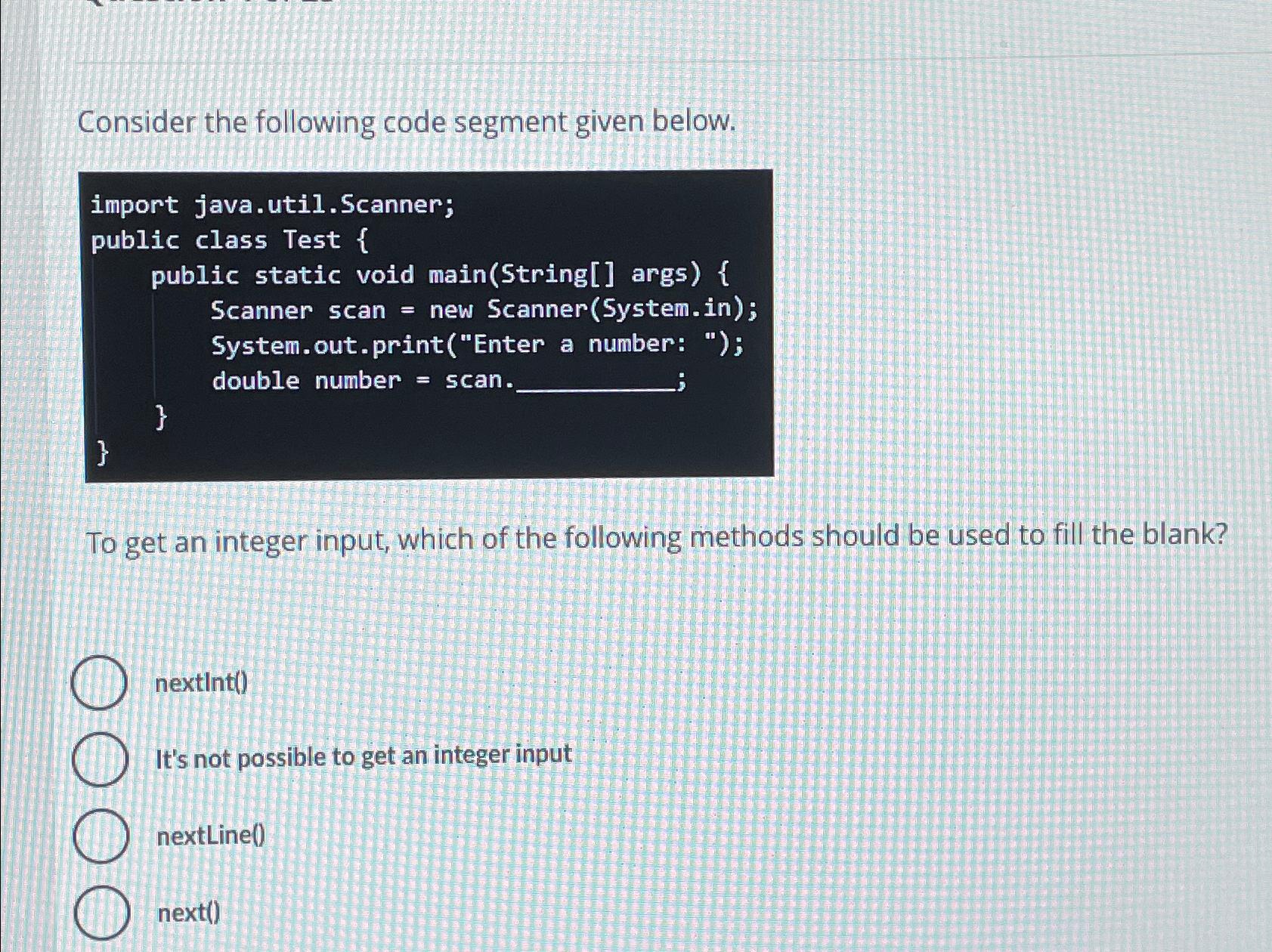  Consider the following code segment given below. import java.util.Scanner; public class