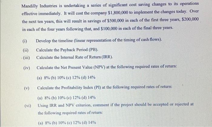 use the calculator not excel and show work please . Mandilly Industries