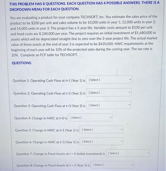  THIS PROBLEM HAS 8 QUESTIONS. EACH QUESTION HAS 4 POSSIBLE ANSWERS.