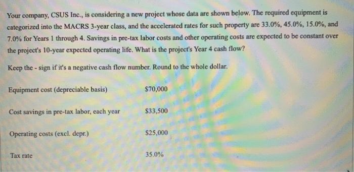  Your company, CSUS Inc., is considering a new project whose data