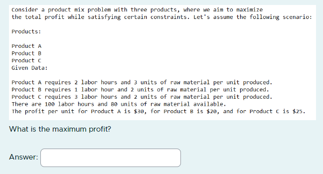 Consider a product mix problem with three products, where we aim