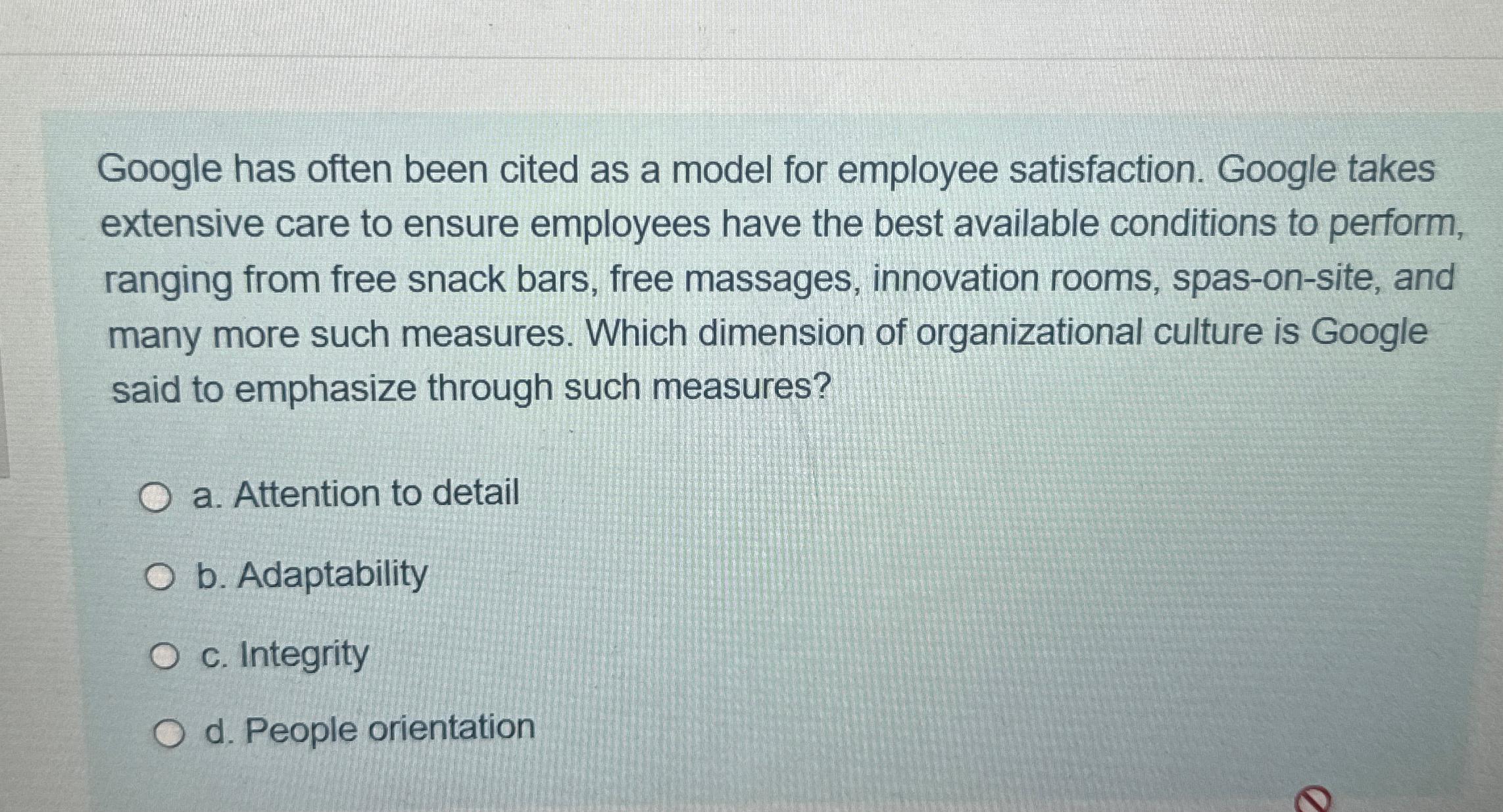  Google has often been cited as a model for employee satisfaction.