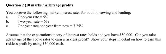  a. Question 2 (10 marks / Arbitrage profit) You observe the