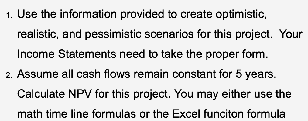 1. Use the information provided to create optimistic, realistic, and pessimistic