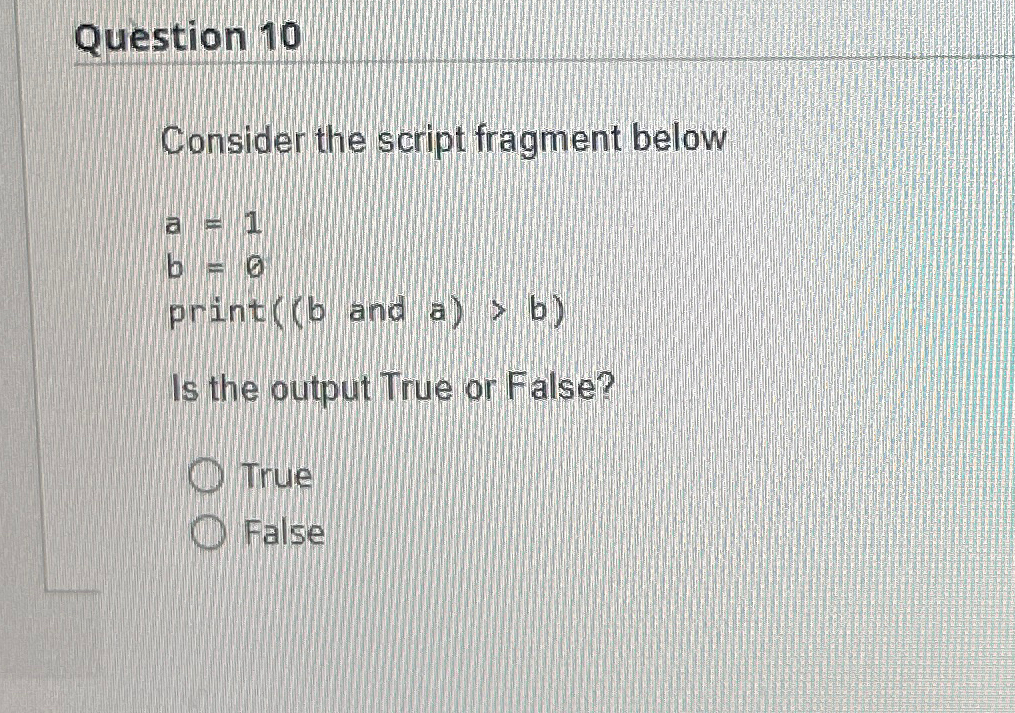  Question 10 Consider the script fragment below )>(b Is the output