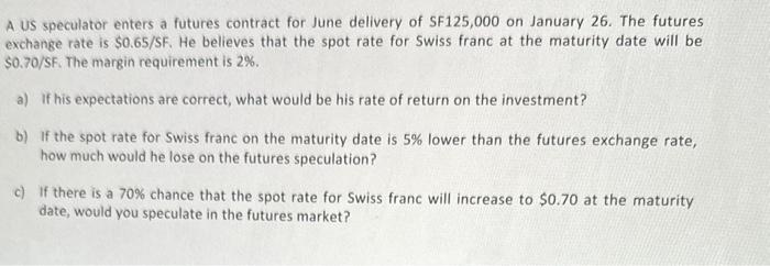May i have help on this please? A US speculator enters a