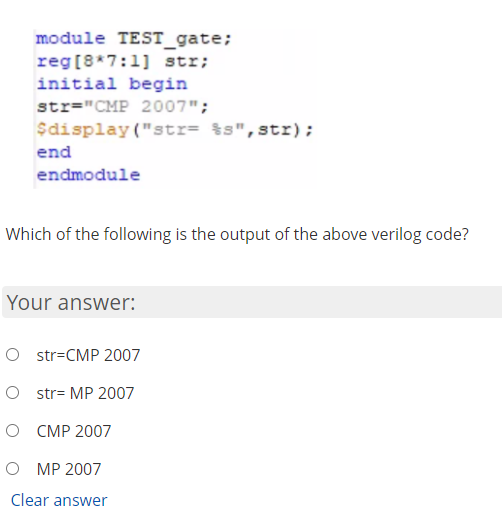  module TEST_gate; reg(8*7:1] str; initial begin str="CMP 2007"; $display("str= $s", str);