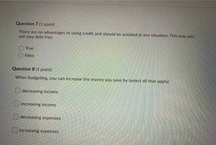  Question 7 (1 point) There are no advantages to using credit
