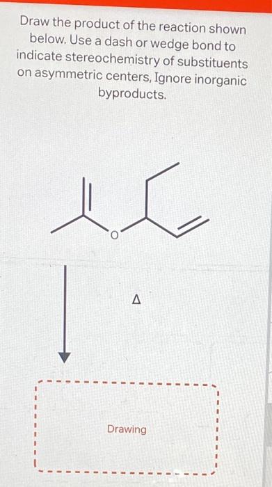 the reaction shown below. Use a dash or wedge bond to indicate