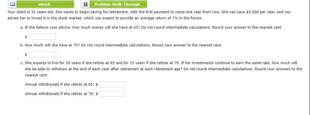  eBook Problem Walk-Through Your client is 32 years old. She wants