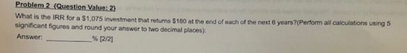  What is the IRR for a $1,075 investment that returns $180