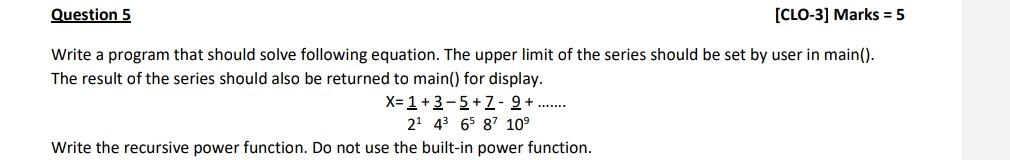  Do it C++ Question 5 [CLO-3] Marks = 5 Write a