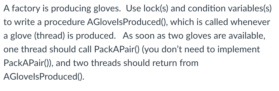A factory is producing gloves. Use lock(s) and condition variables(s) to