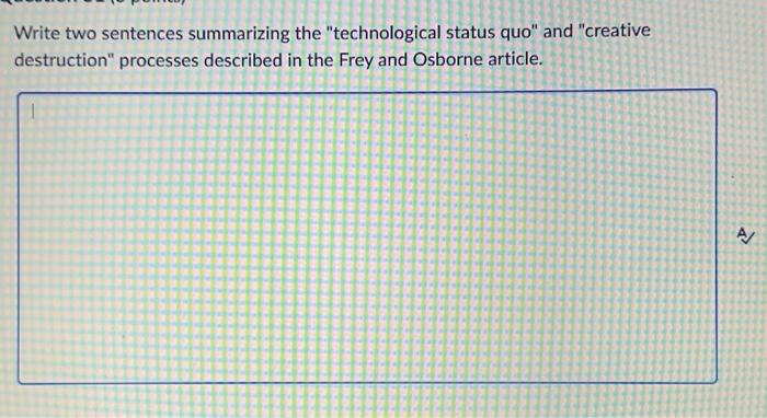  Write two sentences summarizing the "technological status quo" and "creative destruction"