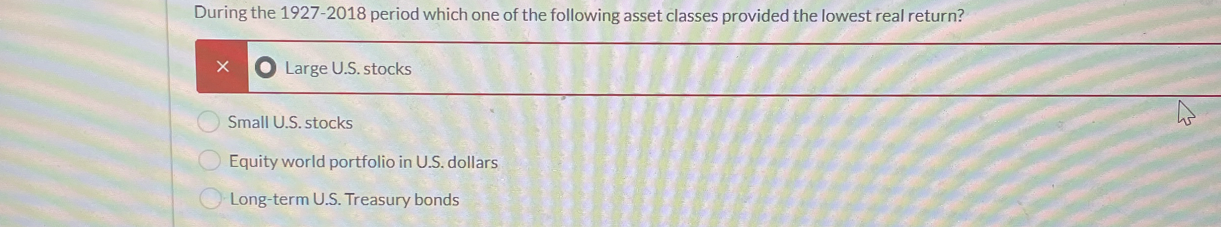  During the 1927-2018 period which one of the following asset classes