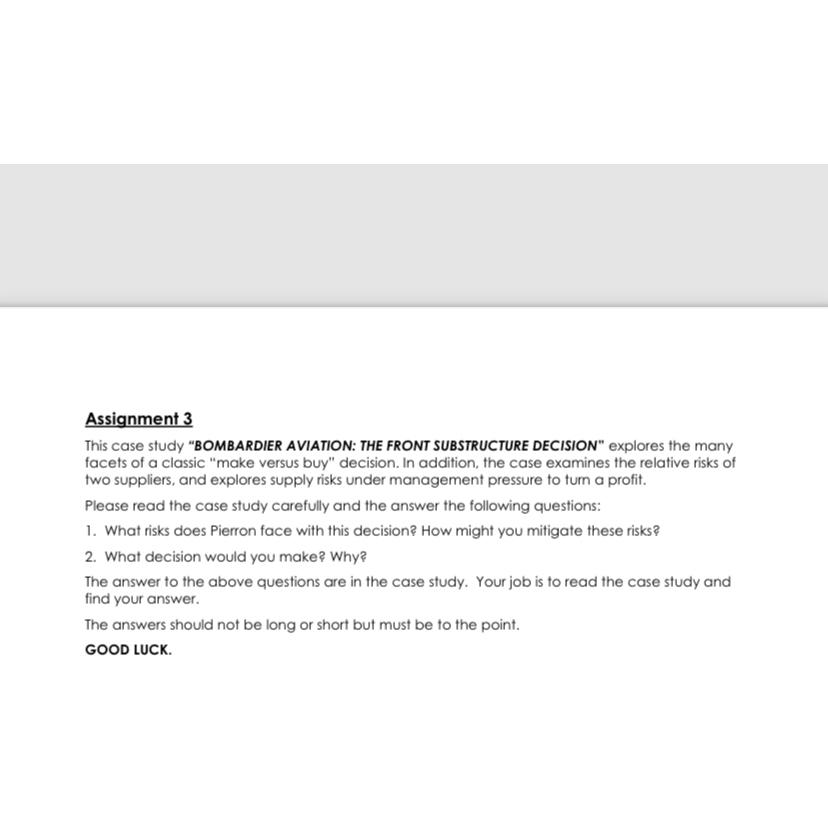  Assignment 3 This case study "BOMBARDIER AVIATION: THE FRONT SUBSTRUCTURE DECISION"