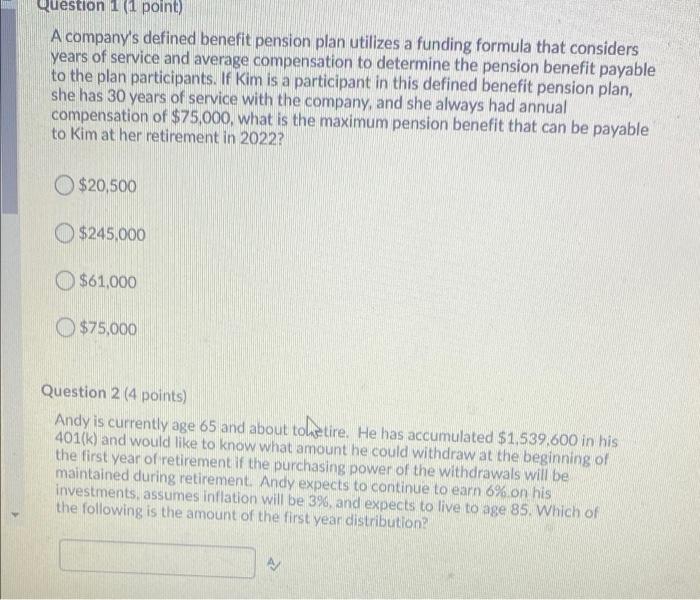 1 & 2 please Question 1 (1 point) A company's defined benefit