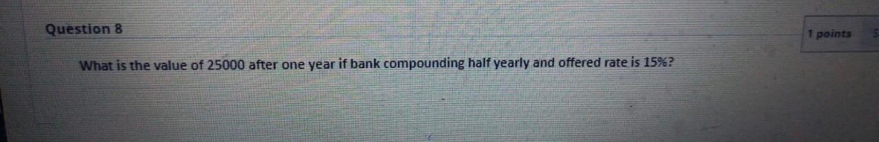 10.5% interest for eight Years? Question 4 1 points Saree Suppose Bank