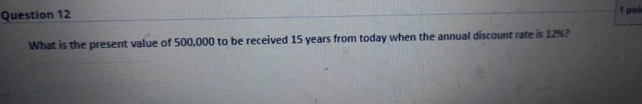 it earns 12% interest for one year? Question 6 How many years